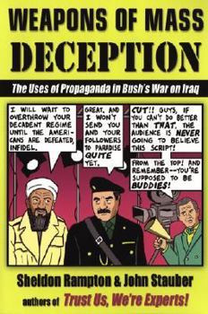 Weapons of Mass Deception: The Uses of Propaganda in Bush's War on Iraq