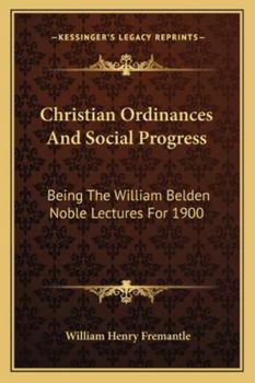 Paperback Christian Ordinances And Social Progress: Being The William Belden Noble Lectures For 1900 Book