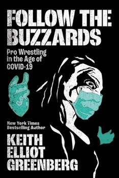 Paperback Follow the Buzzards: Pro Wrestling in the Age of Covid-19 Book