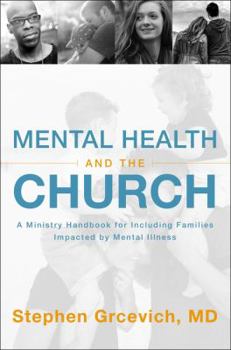 Paperback Mental Health and the Church: A Ministry Handbook for Including Children and Adults with Adhd, Anxiety, Mood Disorders, and Other Common Mental Health Book