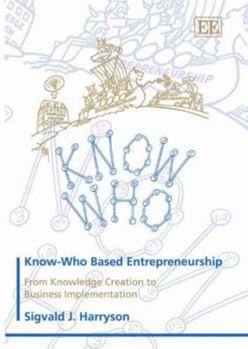 Hardcover Know-Who Based Entrepreneurship: From Knowledge Creation to Business Implementation Book