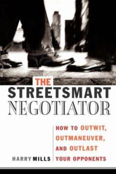 Paperback The Streetsmart Negotiator: How to Outwit, Outmaneuver, and Outlast Your Opponents Book