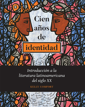Cien A�os de Identidad: Introducci�n a la Literatura Latinoamericana del Siglo XX