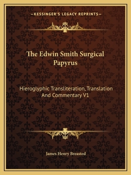 Paperback The Edwin Smith Surgical Papyrus: Hieroglyphic Transliteration, Translation And Commentary V1 Book