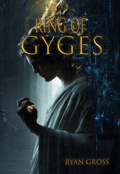 Paperback The RING of GYGES: What We Become When No One Is Watching Book