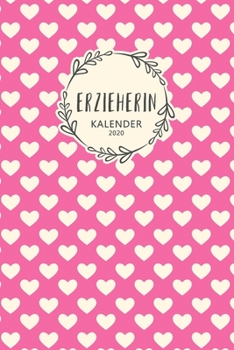 Erzieherin Kalender 2020: Geschenk Wochenplaner,Terminkalender 2020 für Ausbildung,Beruf,Kita,Kindergarten, Kindergärtnerin. Geschenkidee zu ... und Planer (German Edition)