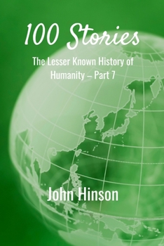 Paperback 100 Stories: The Lesser Known History of Humanity-Part 7 Book