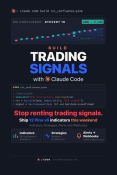 Paperback Build Trading Signals with Claude Code: Ship Pine v6 TradingView Indicators, Alerts, Backtests, and Webhooks This Weekend. Book