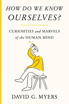 Hardcover How Do We Know Ourselves?: Curiosities and Marvels of the Human Mind Book