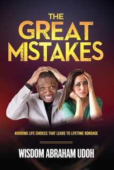 Paperback The Great Mistakes: Avoiding Life Choices That Leads to Lifetime Bondage Book