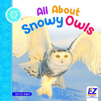 All about Snowy Owls (All about Animals: In the Snow)
