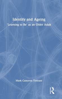 Hardcover Identity and Ageing: 'Learning to Be' as an Older Adult Book