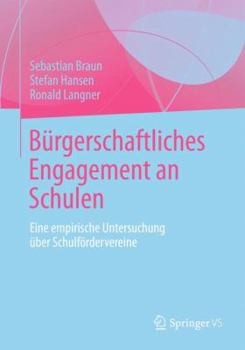 Paperback Bürgerschaftliches Engagement an Schulen: Eine Empirische Untersuchung Über Schulfördervereine [German] Book