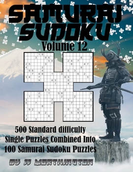 Paperback Sudoku Samurai Puzzles Large Print for Adults and Kids Standard Volume 12: 500 Standard Sudoku Puzzles Combined to Make 100 Samurai Sudoku Puzzles [Large Print] Book