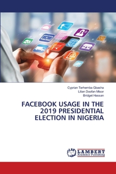 Paperback Facebook Usage in the 2019 Presidential Election in Nigeria Book