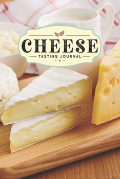 Cheese Cheesemaking Cheesemaker Tasting Sampling Journal Notebook Log Book Diary - Dairy Products: Creamery Dairy Farming Farmer Record with 110 Pages in 6 x 9 Inch