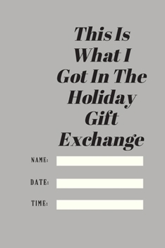 This Is What I Got In The Holiday Gift Exchange: Lined notebook 120 pages matte cover.holiday gift.best gift