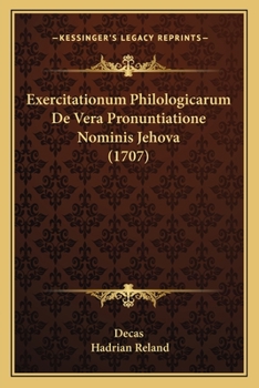 Paperback Exercitationum Philologicarum De Vera Pronuntiatione Nominis Jehova (1707) [Latin] Book