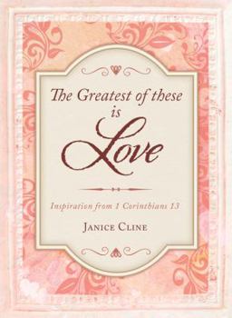 Paperback The Greatest of These Is Love: Inspiration from 1 Corinthians 13 Book