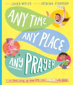 Any Time, Any Place, Any Prayer: A True Story of How You Can Talk with God - Book  of the Tales That Tell the Truth