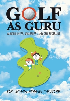 Hardcover Golf as Guru: Mindfullness, Awareness and Self-Restraint Book