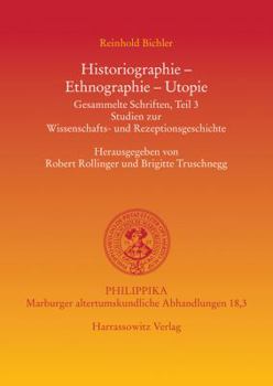Historiographie - Ethnographie - Utopie: Gesammelte Schriften, Teil 3. Studien Zur Wissenschafts- Und Rezeptionsgeschichte