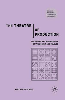 Paperback The Theatre of Production: Philosophy and Individuation Between Kant and Deleuze Book