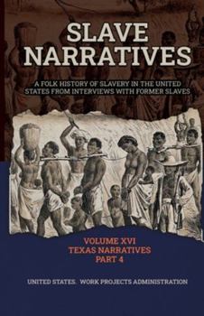 Slave Narratives Volume XVI Texas Narratives Part 4