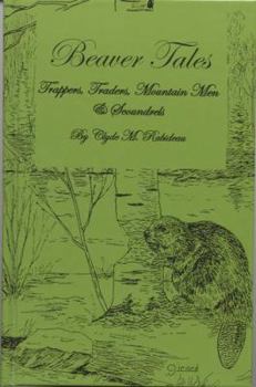 Hardcover Beaver tales: Trappers, traders, mountain men & scoundrels Book