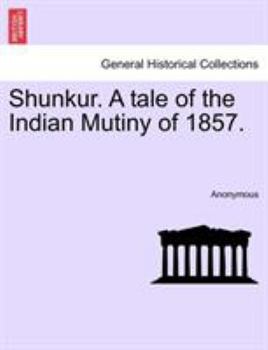 Paperback Shunkur. A tale of the Indian Mutiny of 1857. Book