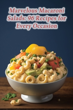 Paperback Marvelous Macaroni Salads: 96 Recipes for Every Occasion Book
