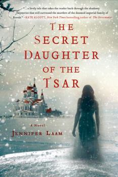 Hardcover The Secret Daughter of the Tsar: A Novel of the Romanovs Book