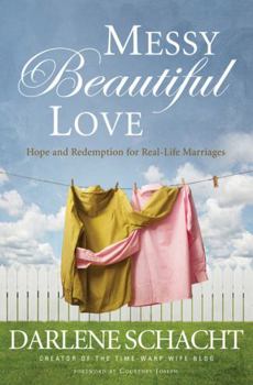 Paperback Messy Beautiful Love: Hope and Redemption for Real-Life Marriages Book