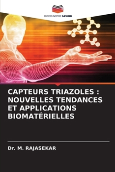 Capteurs Triazoles: Nouvelles Tendances Et Applications Biomatérielles (French Edition)