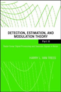 Paperback Detection, Estimation, and Modulation Theory, Part III: Radar-Sonar Signal Processing and Gaussian Signals in Noise Book