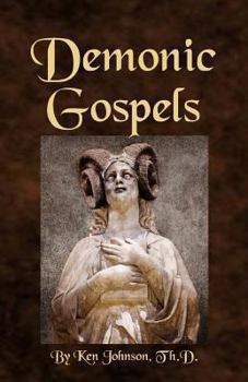 Paperback Demonic Gospels: The Truth about the Gnostic Gospels Book