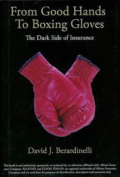 Hardcover From Good Hands to Boxing Gloves: The Dark Side of Insurance Book