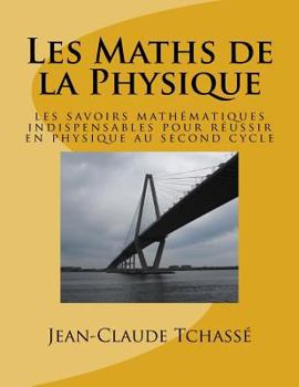 Paperback Les Maths de la Physique: les savoirs mathématiques indispensables pour réussir en physique au second cycle [French] Book