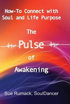 Paperback The Pulse of Awakening: How-to Connect with Soul and Life Purpose Book