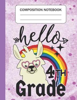 Paperback Hello 4th grade - Composition Notebook: Wide Ruled Lined Journal for Llama Lovers fourth grade Students Kids and Llama teachers Appreciation Gift Book