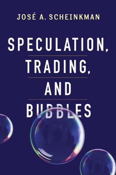 Speculation, Trading, and Bubbles - Book  of the Kenneth J. Arrow Lecture Series