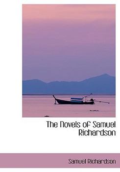 Paperback The Novels of Samuel Richardson [Large Print] Book