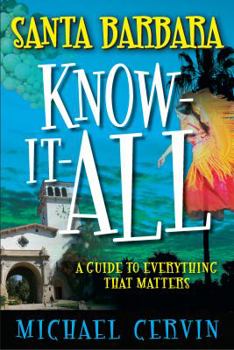 Paperback Santa Barbara Know-It-All: A Guide to Everything That Matters Book