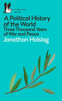 Paperback A Political History of the World: Three Thousand Years of War and Peace Book