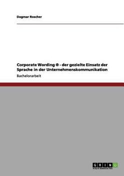 Paperback Corporate Wording (R). Der gezielte Einsatz der Sprache in der Unternehmenskommunikation [German] Book
