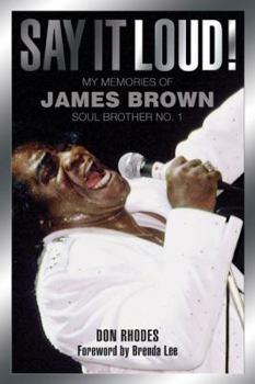 Hardcover Say It Loud!: My Memories of James Brown, Soul Brother No. 1 Book