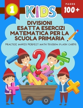 Paperback Divisioni esatta Esercizi Matematica per la Scuola Primaria Practice Makes Perfect Math Division Flash Cards: Easy daily exercises learning mathematic [Italian] Book