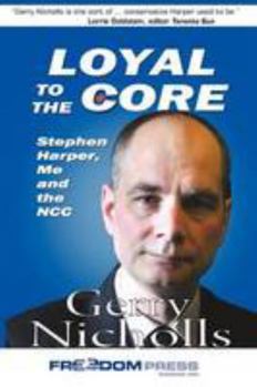Paperback Loyal to the core: Stephen Harper, me and the NCC Book