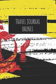 Travel Journal Brunei: 6x9 Travel Notebook or Diary with prompts, Checklists and Bucketlists perfect gift for your Trip to Brunei for every Traveler