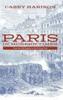 Hardcover Paris in Modern Times: From the Old Regime to the Present Day Book